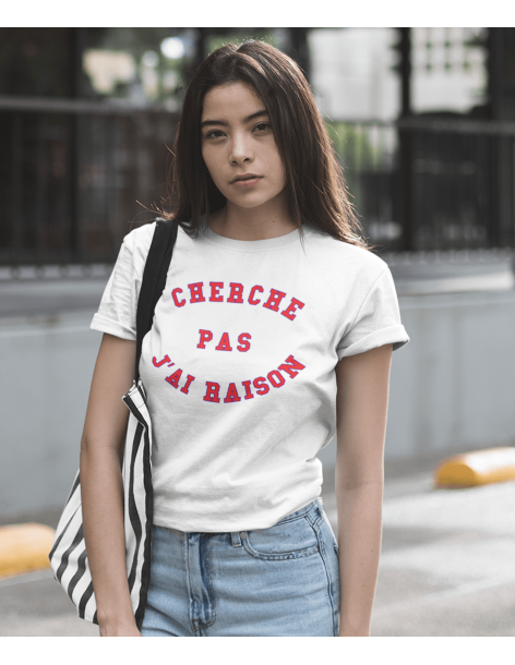 T-shirt femme CHERCHE PAS J'AI RAISON