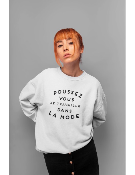 Sweat Femme POUSSEZ-VOUS JE TRAVAILLE DANS LA MODE